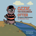 Ozzie, the Courageous Otter : A Lesson in Determination (Paperback) A456